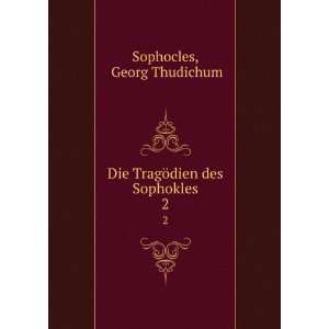    Die TragÃ¶dien des Sophokles. 2 Georg Thudichum Sophocles Books