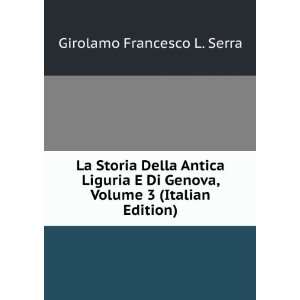  La Storia Della Antica Liguria E Di Genova, Volume 3 