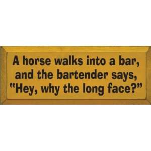  A horse walks into a bar, and the bartender says, Hey 