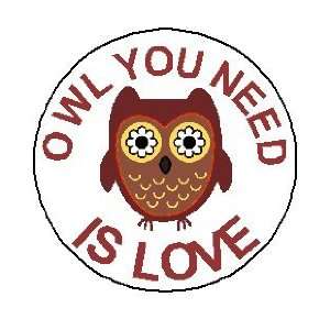  OWL YOU NEED IS LOVE 1.25 Magnet 