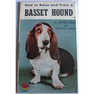   raise and train a basset hound arthur & hardy, dorothy liebers Books