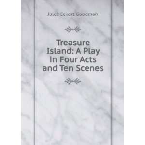   Play in Four Acts and Ten Scenes Jules Eckert Goodman Books