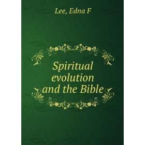  Spiritual evolution and the Bible, Edna F. Lee Books