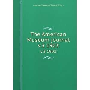  The American Museum journal. v.3 1903 American Museum of 