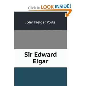  Sir Edward Elgar John Fielder Porte Books