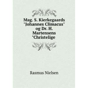  Mag. S. Kierkegaards Johannes Climacus og Dr. H 