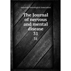   and mental disease. 31 American Neurological Association Books