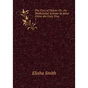   Scheme by Jesus Christ the Only True . 1 Elisha Smith Books
