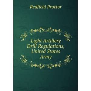 Light Artillery Drill Regulations, United States Army Redfield 