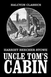  Toms Cabin by Harriet Beecher Stowe (Unabridged Edition) by Harriet 