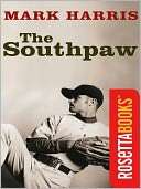   The Southpaw by Mark Harris, University of Nebraska 
