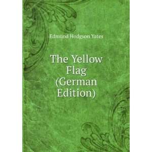  The Yellow Flag (German Edition) Edmund Hodgson Yates 