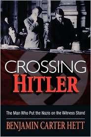 Crossing Hitler The Man Who Put the Nazis on the Witness Stand 
