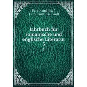   englische Literatur. 3 Ferdinand Josef Wolf Ferdinand Josef Books