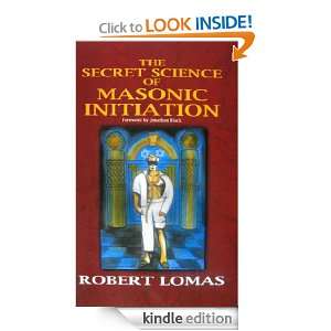 The Secret Science of Masonic Initiation Robert Lomas  