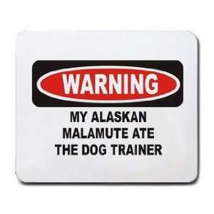  MY ALASKAN MALAMUTE AT THE DOG TRAINER Mousepad