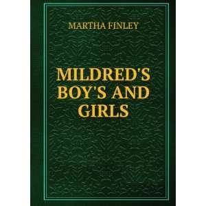  MILDREDS BOYS AND GIRLS MARTHA FINLEY Books