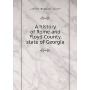   Rome and Floyd County, state of Georgia George Magruder Battey Books