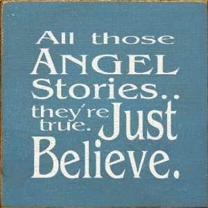  All Those Angel StoriesTheyre True. Just Believe 