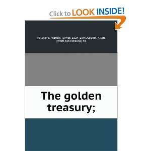  The golden treasury; Francis Turner, 1824 1897,Abbott 