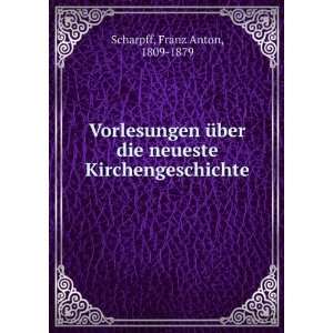   die neueste Kirchengeschichte Franz Anton, 1809 1879 Scharpff Books