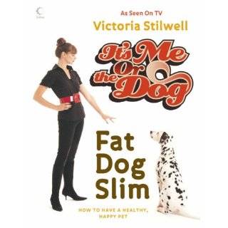 Its Me Or The Dog Fat Dog Slim by Victoria Stilwell (2007)