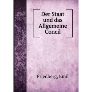  Der Staat und das Allgemeine Concil Emil Friedberg Books