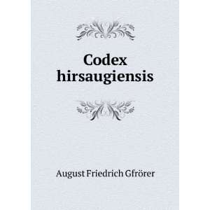  Codex hirsaugiensis August Friedrich GfrÃ¶rer Books