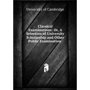   University Scholarship and Other Public Examination . University of