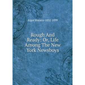   Or, Life Among The New York Newsboys Alger Horatio 1832 1899 Books