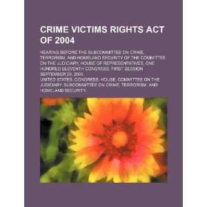  Crime Victims Rights Act of 2004 hearing before the 