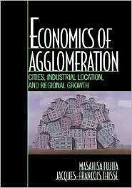 Economics of Agglomeration Cities, Industrial Location, and Regional 
