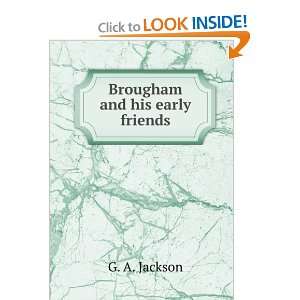 Brougham and his early friends G. A. Jackson Books