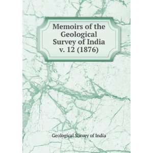   Geological Survey of India. v. 12 (1876) Geological Survey of India