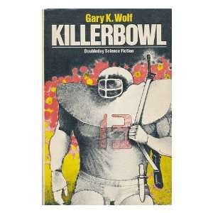  Killerbowl / Gary K. Wolf Gary K. Wolf Books
