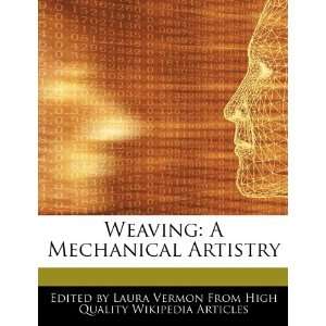    Weaving A Mechanical Artistry (9781276162616) Laura Vermon Books