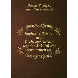   der Normannen im . Ranulf de Glanville George Phillips  Books
