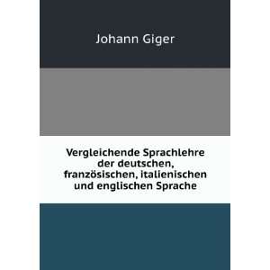   ¶sischen, italienischen und englischen Sprache Johann Giger Books