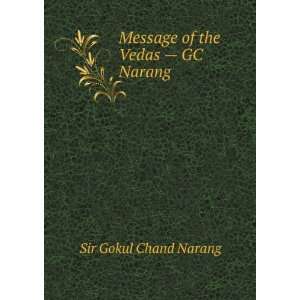  Message of the Vedas   GC Narang Sir Gokul Chand Narang 