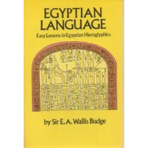 Egyptian Language Easy Lessons in Egyptian Hieroglyphs & Egyptian 