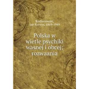  Polska w wietle psychiki wasnej i obcej; rozwaania Jan 