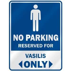   NO PARKING RESEVED FOR VASILIS ONLY  PARKING SIGN