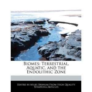  Biomes Terrestrial, Aquatic, and the Endolithic Zone 