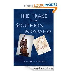 The Trace of the Southern Arapaho Bobby F. Steere  Kindle 