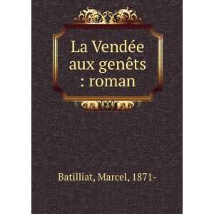  La VendÃ©e aux genÃªts  roman Marcel, 1871 