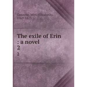   exile of Erin  a novel. 2 Miss (Elizabeth), 1769 1823 Gunning Books