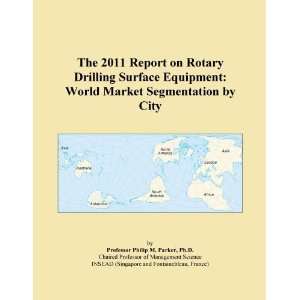 The 2011 Report on Rotary Drilling Surface Equipment World Market 