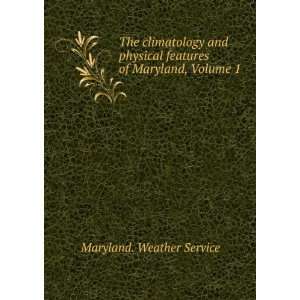  The climatology and physical features of Maryland, Volume 