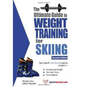 Guide to Weight Training for Skiing (Ultimate Guide to Weight Training 
