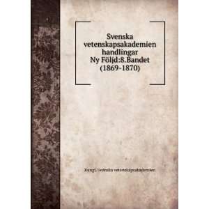   ¶ljd8.Bandet (1869 1870) Kungl. Svenska vetenskapsakademien Books